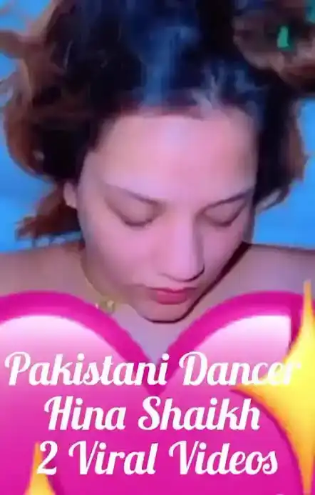 Hina Shaikh Viral Video Original Link, Pakistani Dancer Hina Shaikh Viral Video Download